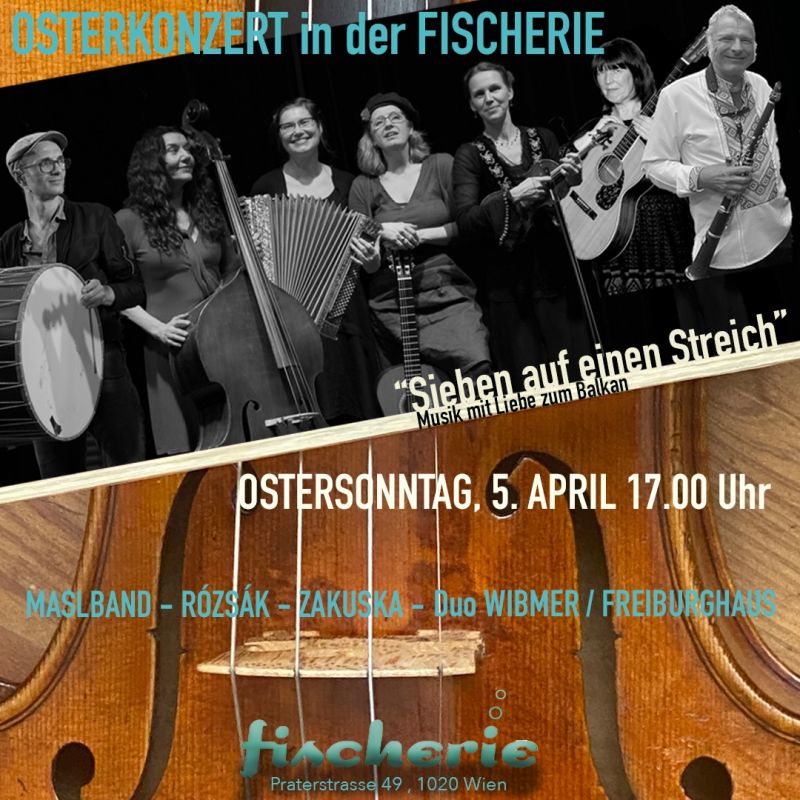 OSTERKONZERT - Sieben auf einen Streich   - Maslband, Rózsák, Zakuska, Duo Wibmer/Samuel Freiburghaus